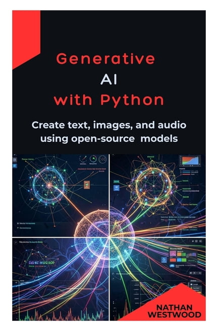 Generative AI with Python: Create text, images, and audio using open-source models, (Paperback)