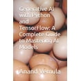 thumbnail image 1 of Generative AI with Python and TensorFlow: A Complete Guide to Mastering AI Models, (Paperback), 1 of 1