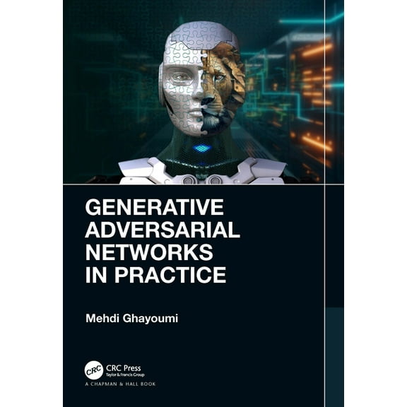 Generative Adversarial Networks in Practice, (Hardcover)