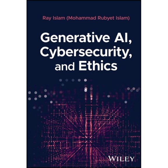 Generative AI, Cybersecurity, and Ethics, (Hardcover)