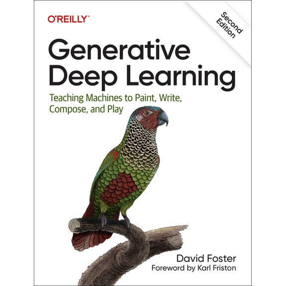 Generative Deep Learning: Teaching Machines to Paint, Write, Compose, and Play, (Paperback)