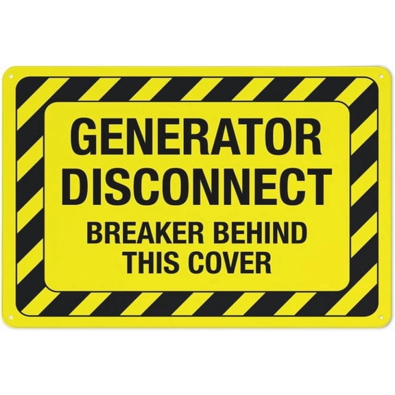 Generator Disconnect Breaker Behind This Cover Hazard Sign Safety Restriction Alert Attention Caution Warning Notice Aluminum Metal Tin 8"X12" Sign Plate