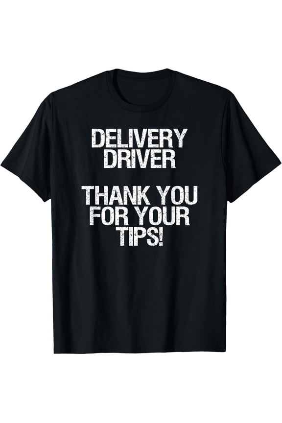 Generic Delivery Driver T-Shirt, Thank You for Your Tips!