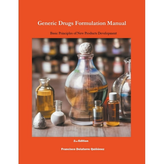 Generic Drugs Formulation Manual: Basic Principles of New Products Development, (Paperback)