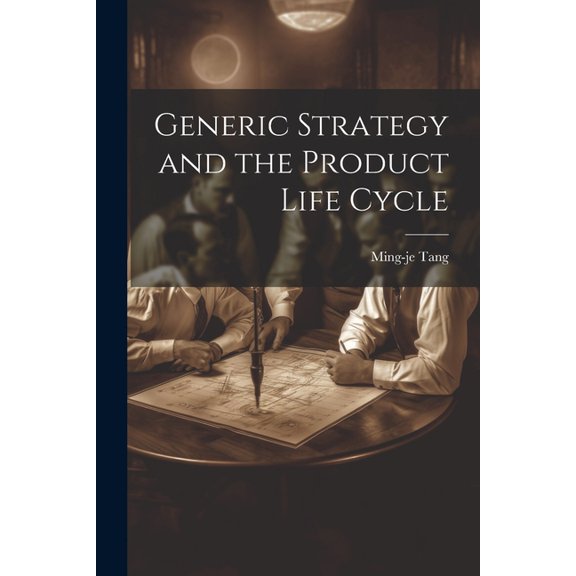 Generic Strategy and the Product Life Cycle (Paperback)