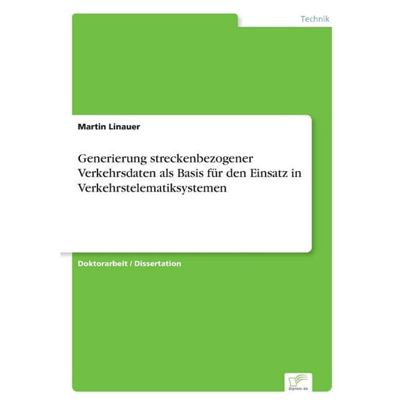 Generierung Streckenbezogener Verkehrsdaten ALS Basis Fur Den Einsatz in Verkehrstelematiksystemen