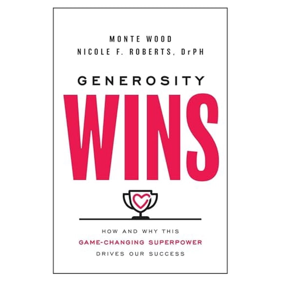 Pre-Owned Generosity Wins: How and Why This Game-Changing Superpower Drives Our Success (Hardcover) 1637631812 9781637631812