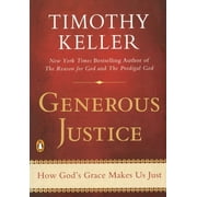 Generous Justice How Gods Grace Makes Us Just, Paperback