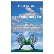 Generous Respect The next story of humanity, Paperback