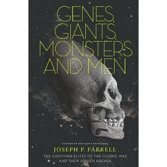 Genes, Giants, Monsters, and Men: The Surviving Elites of the Cosmic War and Their Hidden Agenda, (Paperback)