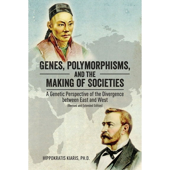 Genes, Polymorphisms, and the Making of Societies: A Genetic Perspective of the Divergence between East and West (Revise, (Paperback)