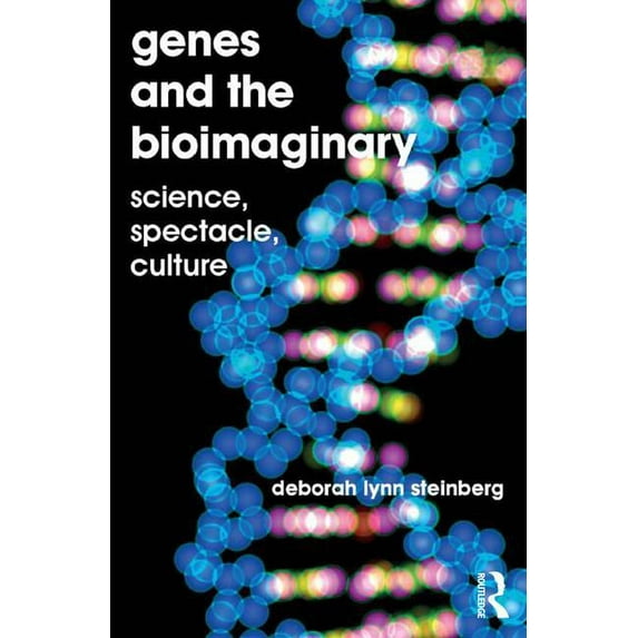 Genes and the Bioimaginary: Science, Spectacle, Culture, (Hardcover)