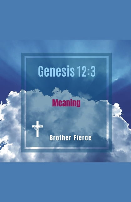 Genesis 12: 3 Meaning, (Paperback)
