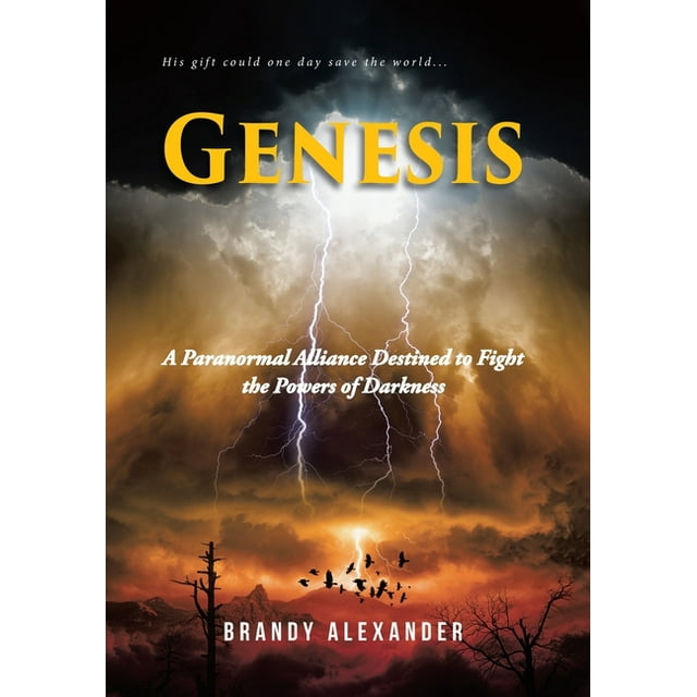 Genesis: A Paranormal Alliance Destined to Fight the Powers of Darkness (Hardcover)