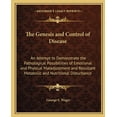 thumbnail image 1 of The Genesis and Control of Disease : An Attempt to Demonstrate the Pathological Possibilities of Emotional and Physical Maladjustment and Resultant Metabolic and Nutritional Distur, 1 of 1