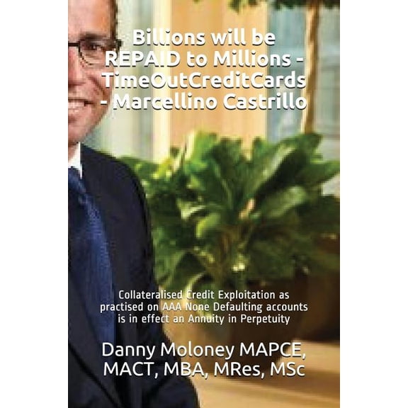Genesis - Timeoutcreditcards: Billions will be REPAID to Millions - TimeOutCreditCards - Marcellino Castrillo: Collateralised Credit Exploitation as practised on AAA None Defaulting accounts is in eff