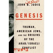Genesis Truman, American Jews, and the Origins of the Arab/Israeli Conflict