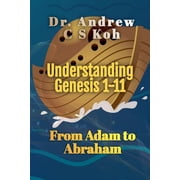 Genesis Understanding Genesis 1-11 From Adam to Abraham, Book 1, Paperback