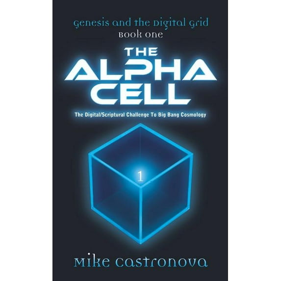 Genesis and the Digital Grid: Book One-The Alpha Cell, (Paperback)