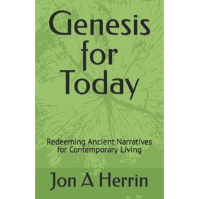Genesis for Today: Redeeming Ancient Narratives for Contemporary Living