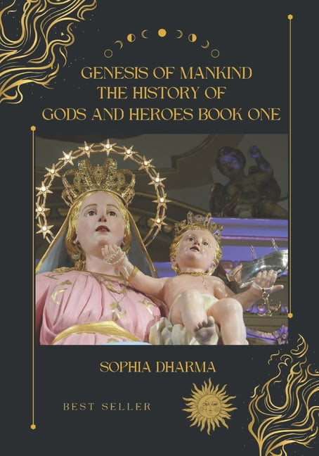 Genesis of Mankind Genesis of Mankind: The History of Gods and Heroes Book One, Book 1, (Paperback)
