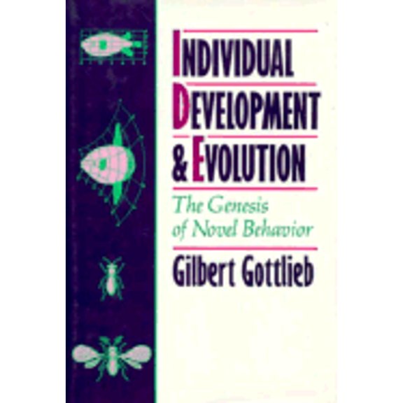 Pre-Owned Individual Development and Evolution: The Genesis of Novel Behavior (Hardcover) 0195068939 9780195068931