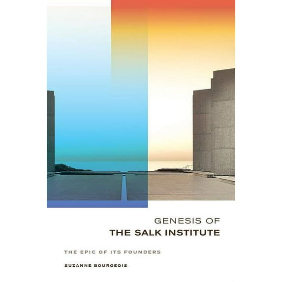 Genesis of the Salk Institute : The Epic of Its Founders (Edition 1) (Hardcover)