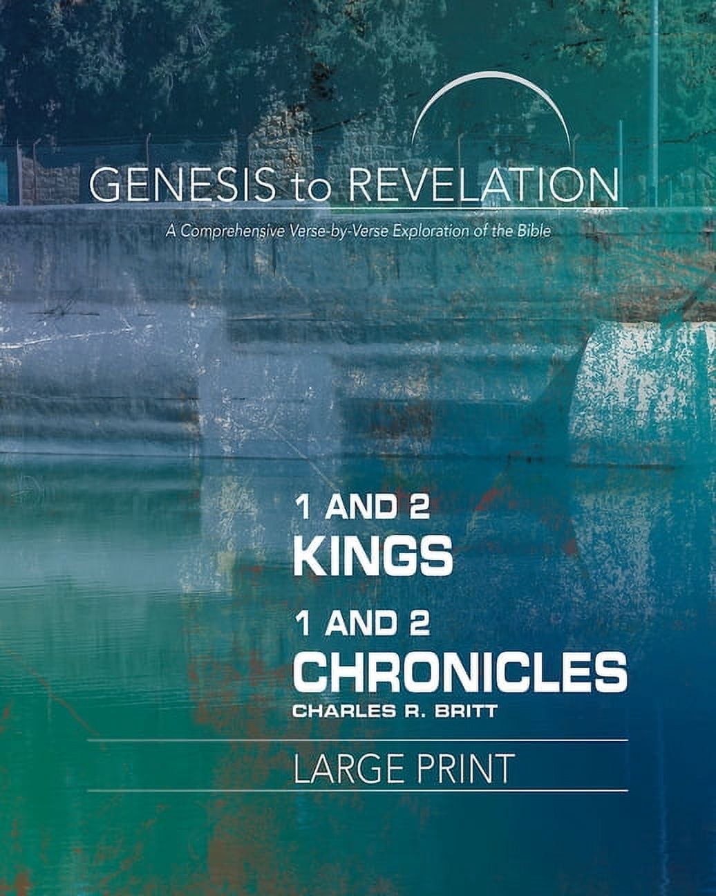 Genesis to Revelation: 1 and 2 Kings, 1 and 2 Chronicles Participant Book: A Comprehensive Verse-By-Verse Exploration of, (Paperback)
