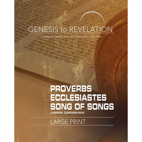 Genesis to Revelation: Proverbs, Ecclesiastes, Song of Songs Participant Book: A Comprehensive Verse-By-Verse Exploratio, (Paperback)