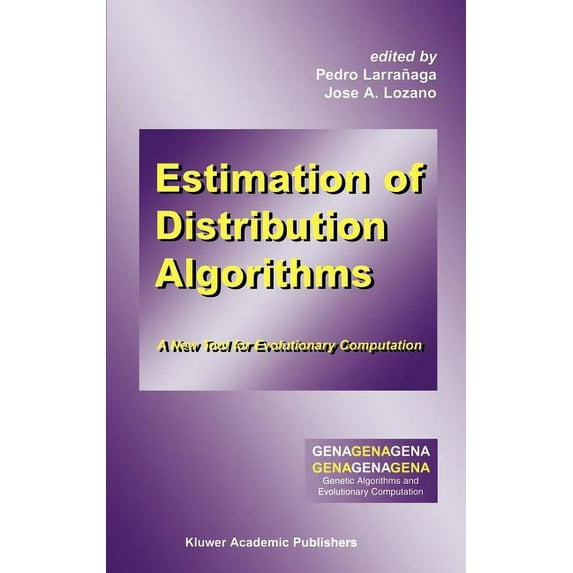 Genetic Algorithms and Evolutionary Comp Estimation of Distribution Algorithms: A New Tool for Evolutionary Computation, Book 2, (Hardcover)