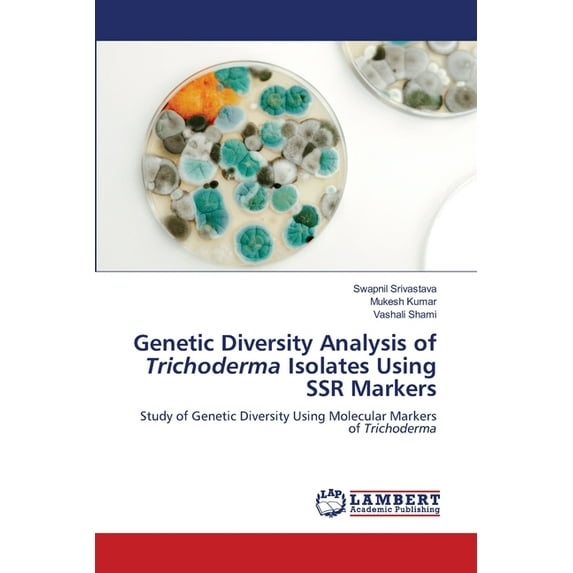 Genetic Diversity Analysis of Trichoderma Isolates Using SSR Markers, (Paperback)