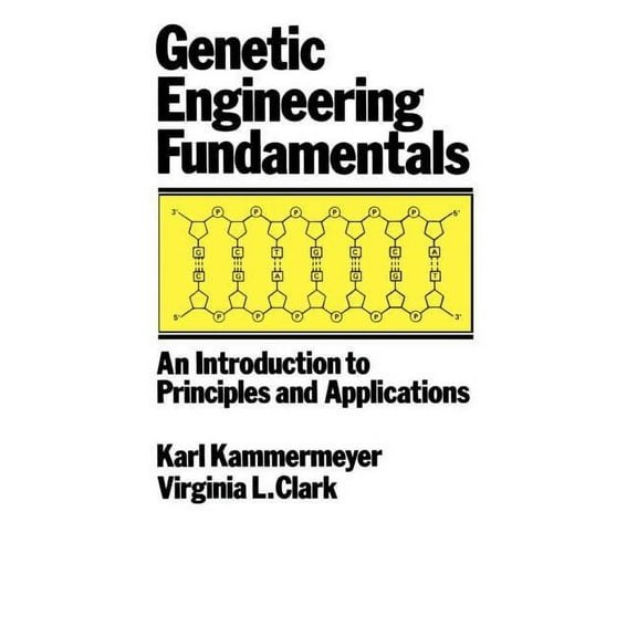 Genetic Engineering Fundamentals: An Introduction to Principles and Applications, (Hardcover)