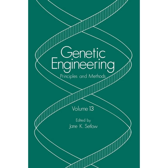 Genetic Engineering Genetic Engineering: Principles and Methods: Volume 13, Book 13, (Hardcover)