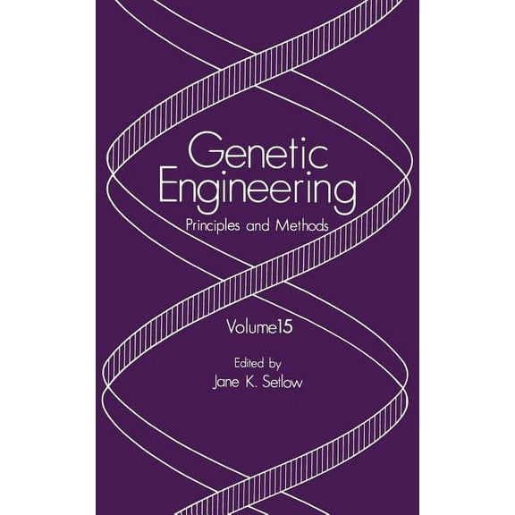 Genetic Engineering: Principles and Meth Genetic Engineering: Principles and Methods, Book 15, (Hardcover)