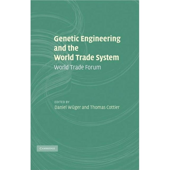 Genetic Engineering and the World Trade System: World Trade Forum, (Hardcover)