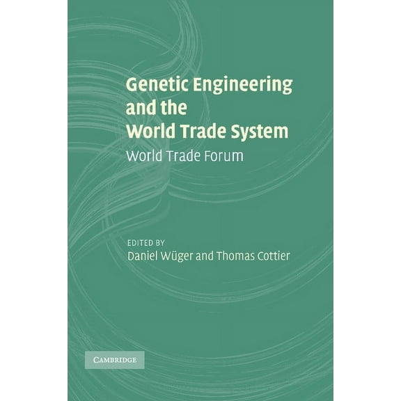 Genetic Engineering and the World Trade System: World Trade Forum, (Paperback)