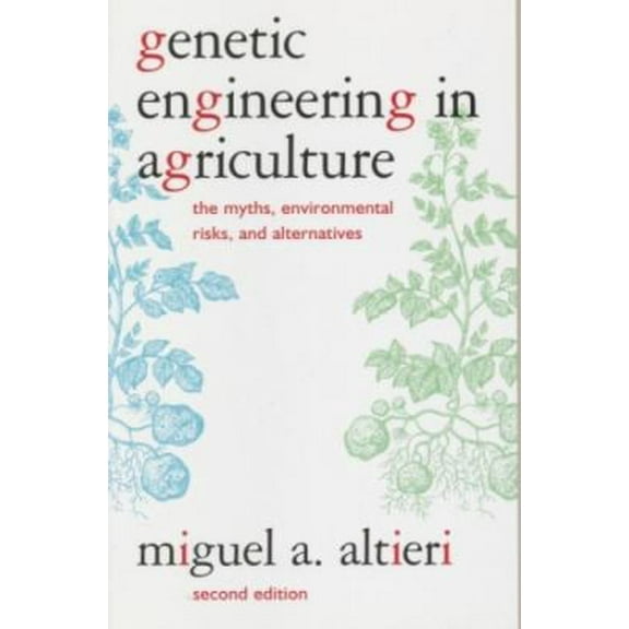 Pre-Owned Genetic Engineering in Agriculture: The Myths, Environmental Risks, and Alternatives (Paperback) 0935028935 9780935028935