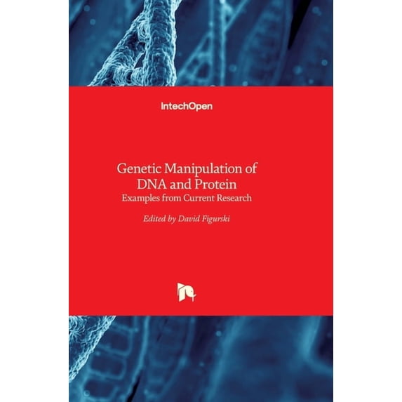 Genetic Manipulation of DNA and Protein: Examples from Current Research (Hardcover)
