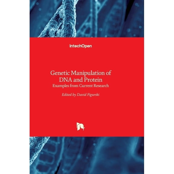Genetic Manipulation of DNA and Protein: Examples from Current Research (Hardcover)