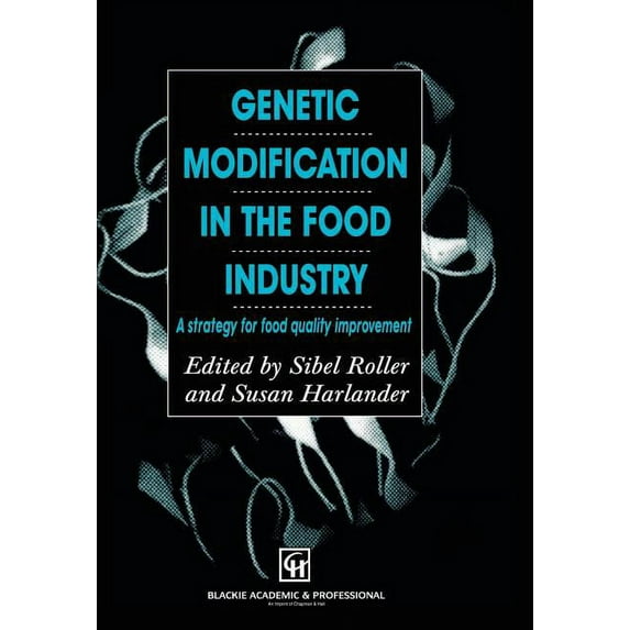 Genetic Modification in the Food Industry: A Strategy for Food Quality Improvement, (Hardcover)