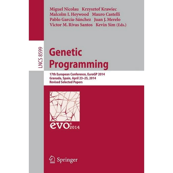 Genetic Programming: 17th European Conference, Eurogp 2014, Granada, Spain, April 23-25, 2014, Revised Selected Papers, (Paperback)
