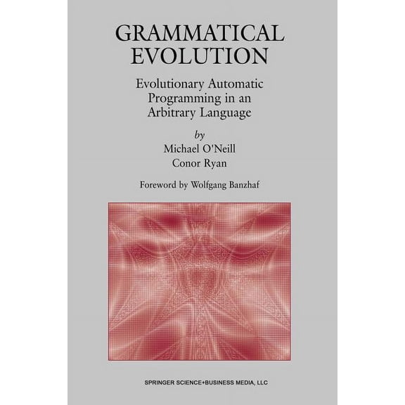 Genetic Programming Grammatical Evolution: Evolutionary Automatic Programming in an Arbitrary Language, Book 4, (Paperback)