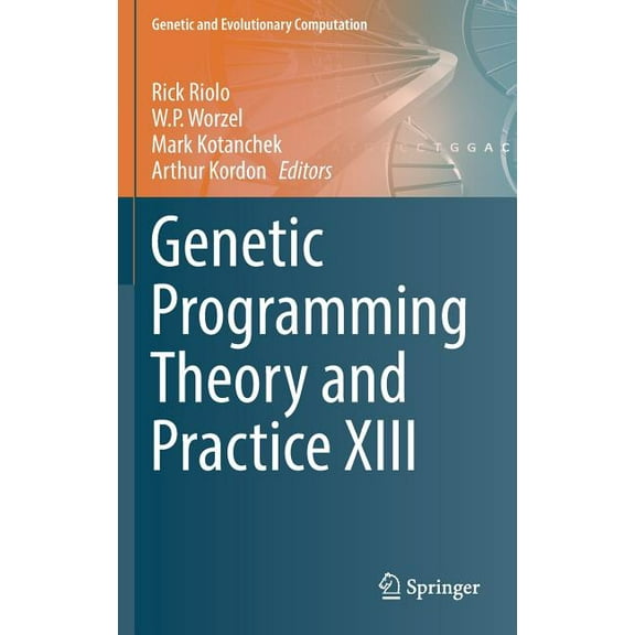 Genetic and Evolutionary Computation Genetic Programming Theory and Practice XIII, (Hardcover)