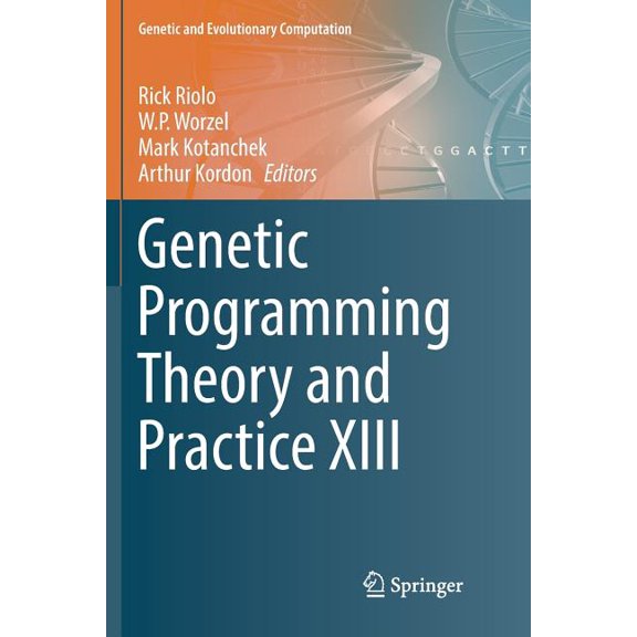 Genetic and Evolutionary Computation Genetic Programming Theory and Practice XIII, (Paperback)