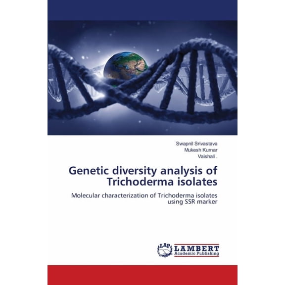 Genetic diversity analysis of Trichoderma isolates, (Paperback)