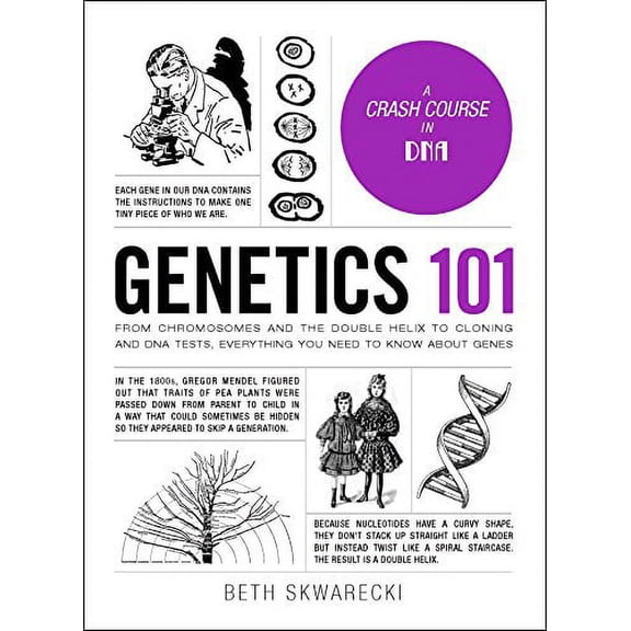 Pre-Owned Genetics 101: From Chromosomes and the Double Helix to Cloning and DNA Tests, Everything You Need to (Hardcover) by Beth Skwarecki