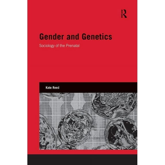 Genetics and Society Gender and Genetics: Sociology of the Prenatal, (Paperback)