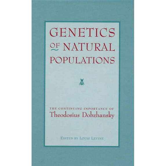 Genetics of Natural Populations: The Continuing Importance of Theodosius Dobzhansky, (Hardcover)