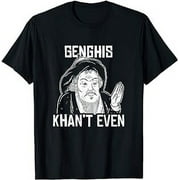 Genghis Can't Even - Funny Genghis Khan T-Shirt
