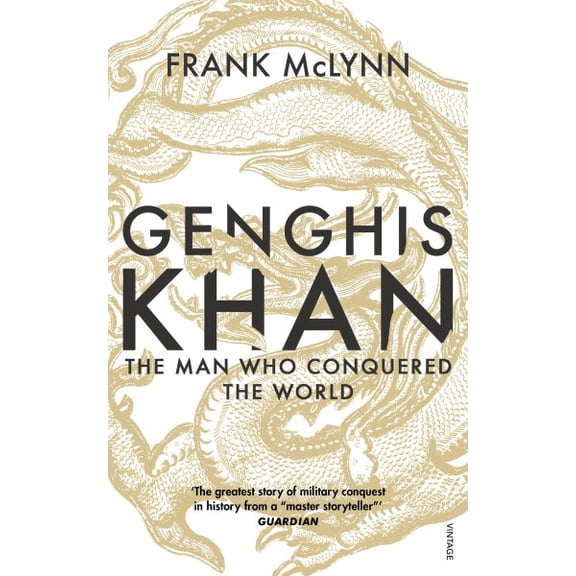 Genghis Khan : The Man Who Conquered the World